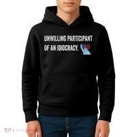 Unwilling Participant Of An Idiocracy Kids Hoodie thumb 4
