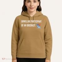 Unwilling Participant Of An Idiocracy Hoodie thumb 5