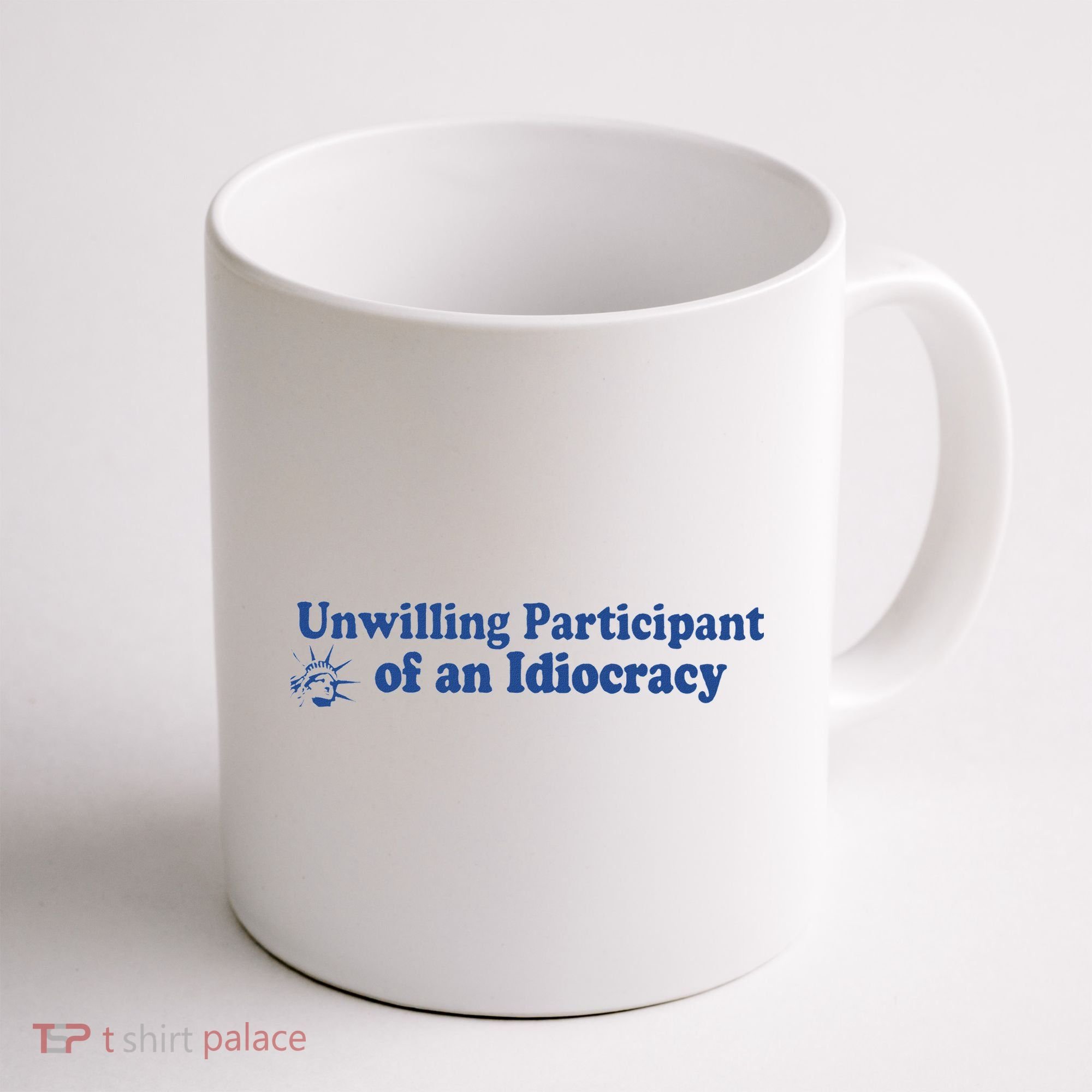 Unwilling Participant Of An Idiocracy Coffee Mug