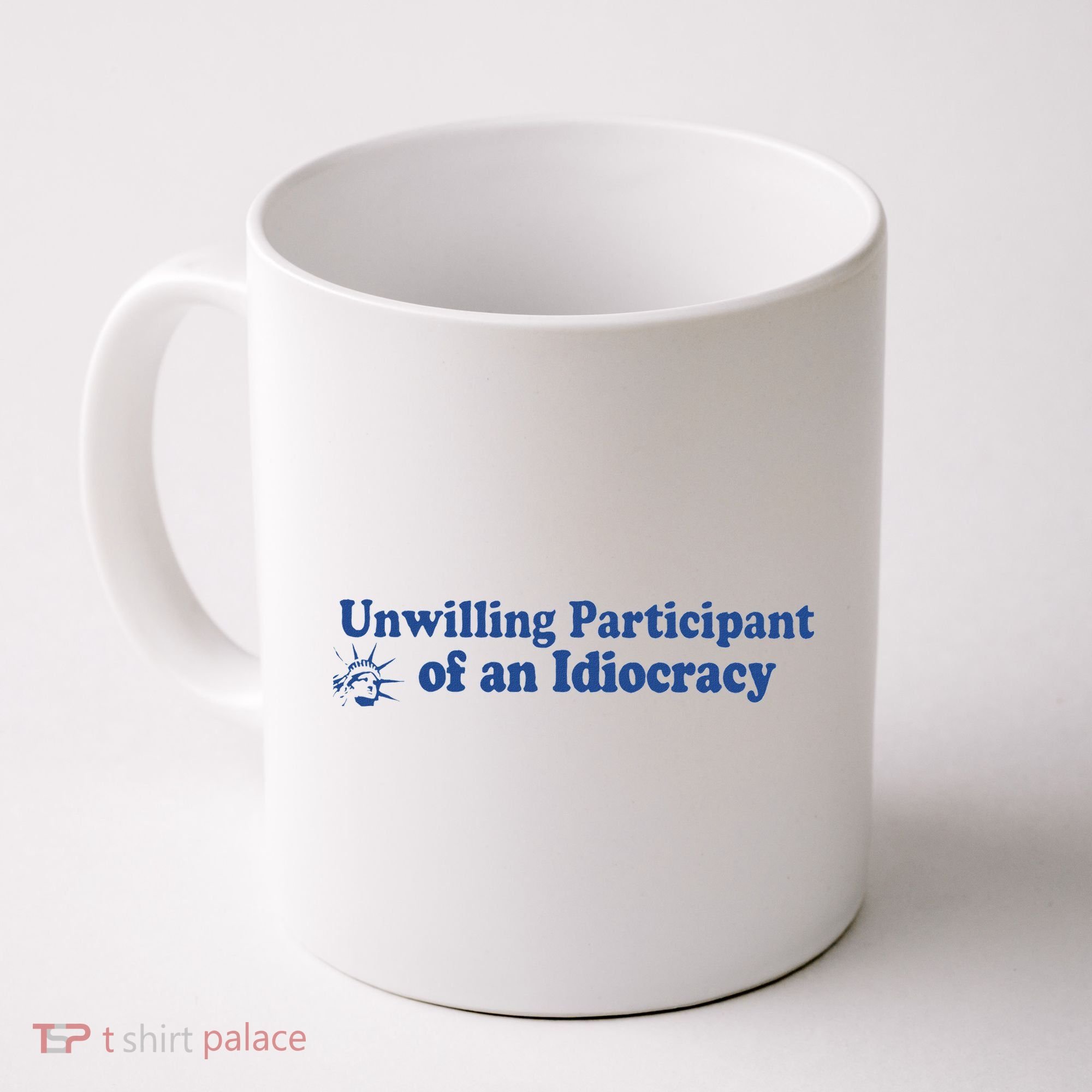 Unwilling Participant Of An Idiocracy Coffee Mug