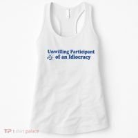 Unwilling Participant Of An Idiocracy Women's Tank Top thumb 0