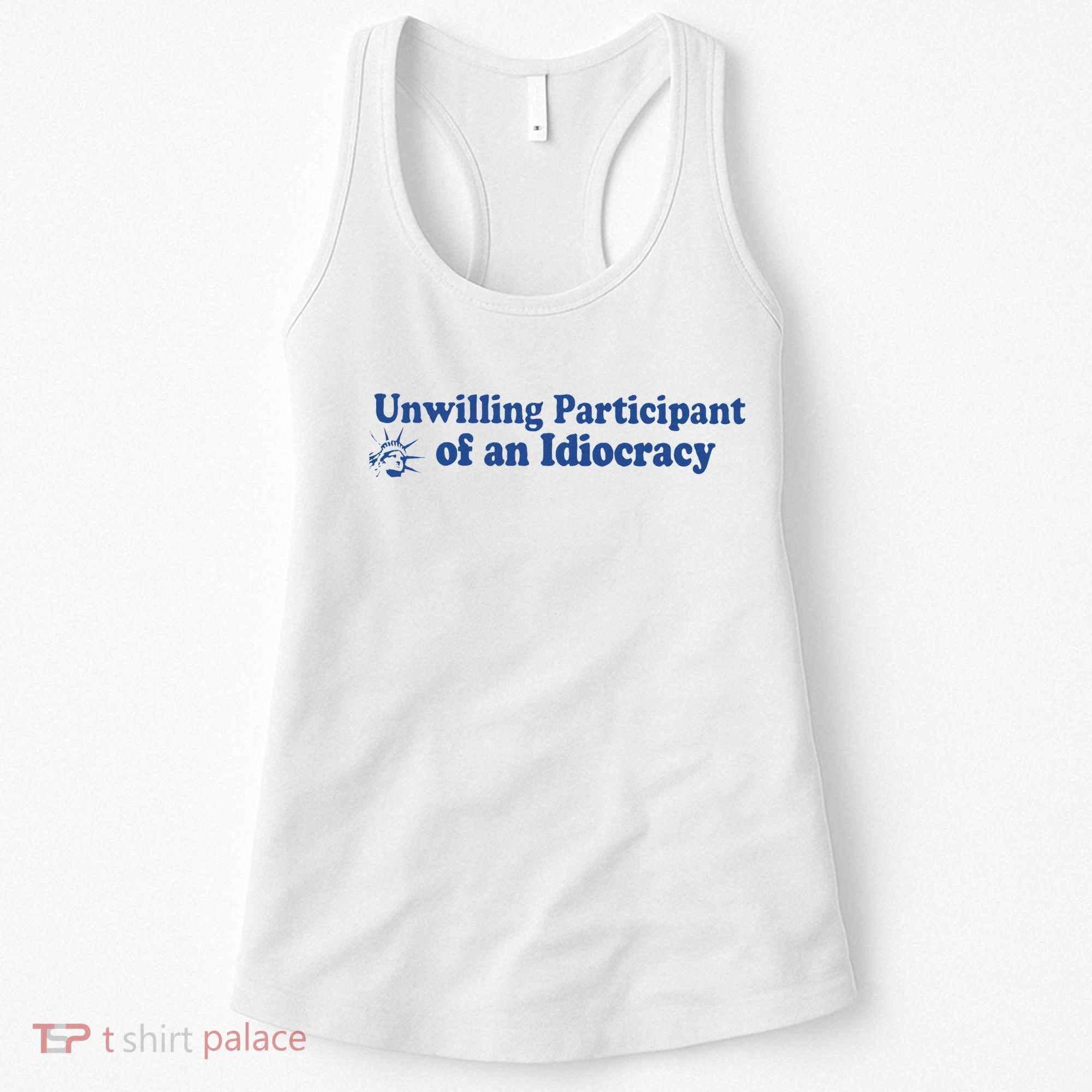 Unwilling Participant Of An Idiocracy Women's Tank Top