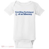 Unwilling Participant Of An Idiocracy Baby Bodysuit thumb 0