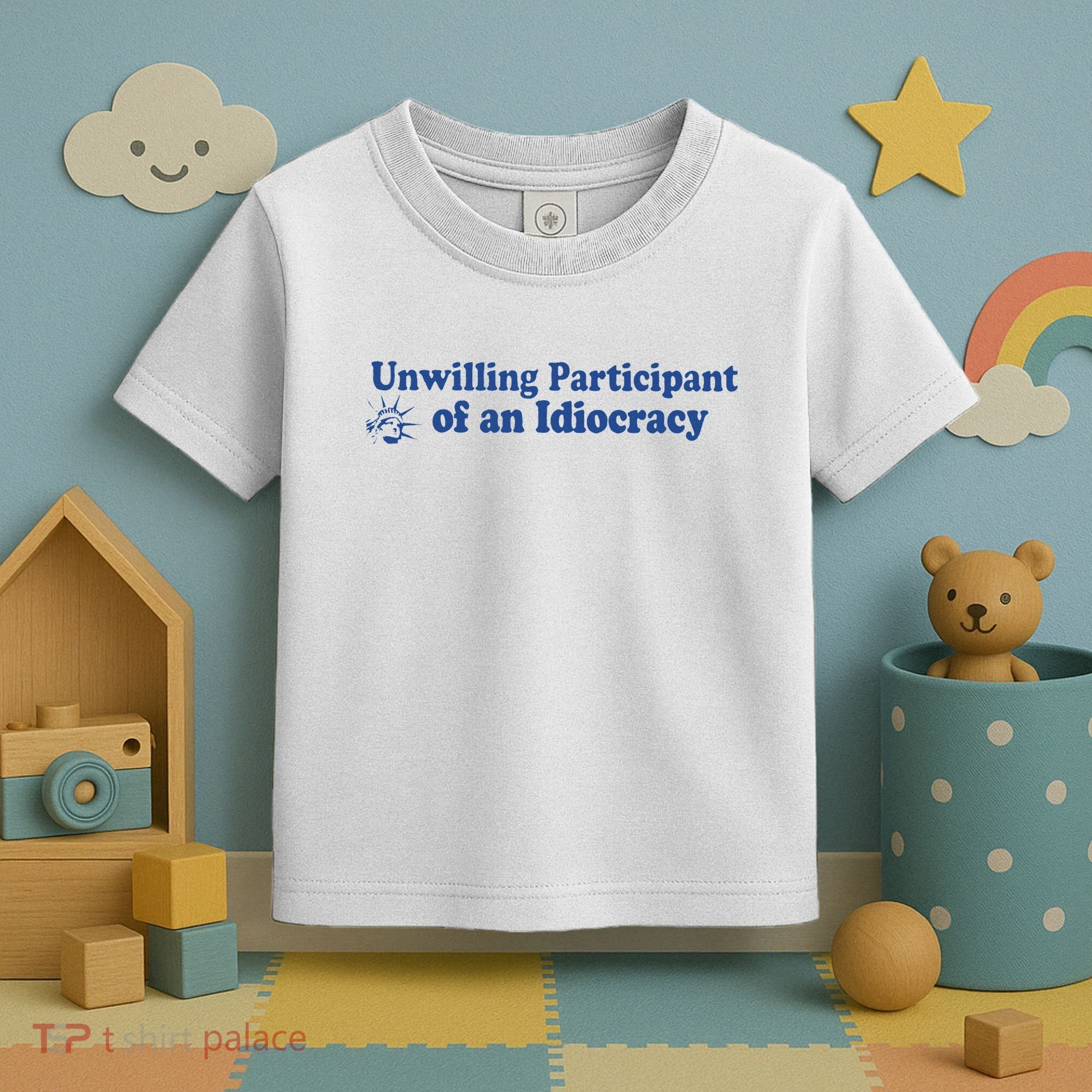 Unwilling Participant Of An Idiocracy Toddler T-Shirt