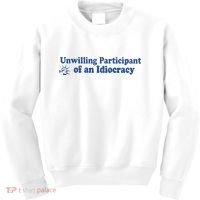 Unwilling Participant Of An Idiocracy Kids Sweatshirt thumb 0