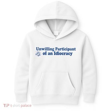 Unwilling Participant Of An Idiocracy Kids Hoodie