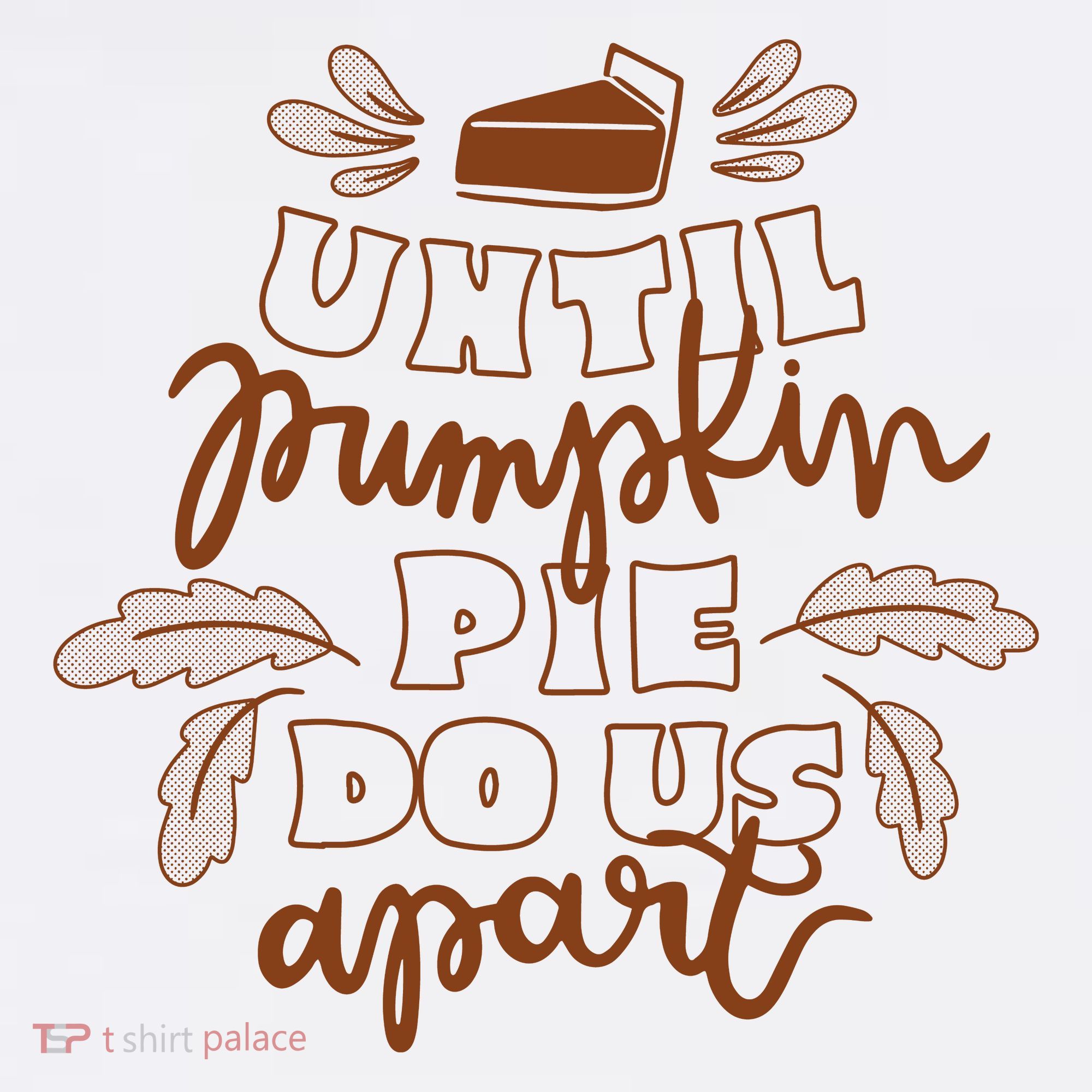 Until Pumpkin Pie Do Us Apart T-Shirt
