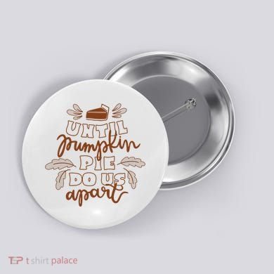 Until Pumpkin Pie Do Us Apart Button