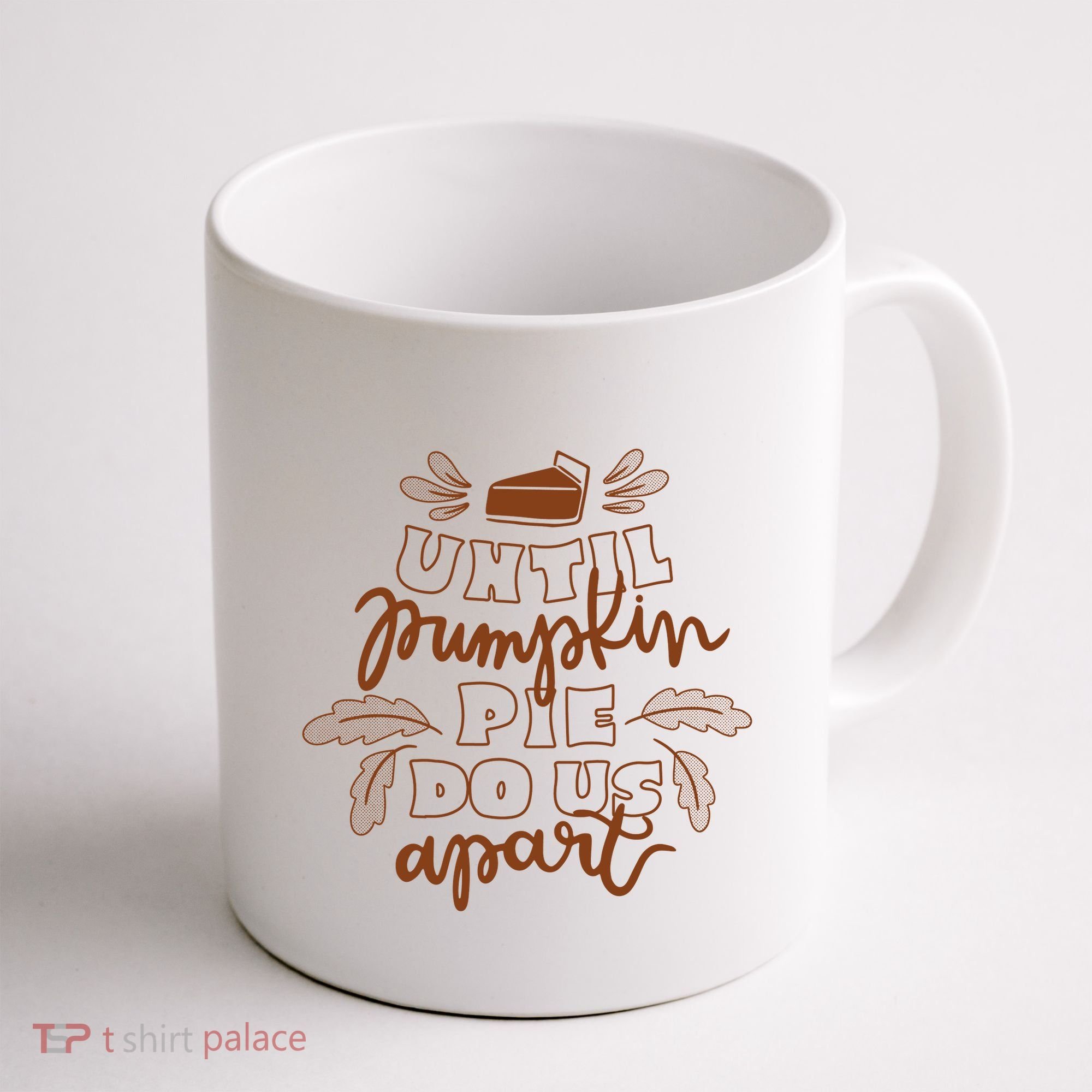 Until Pumpkin Pie Do Us Apart Coffee Mug