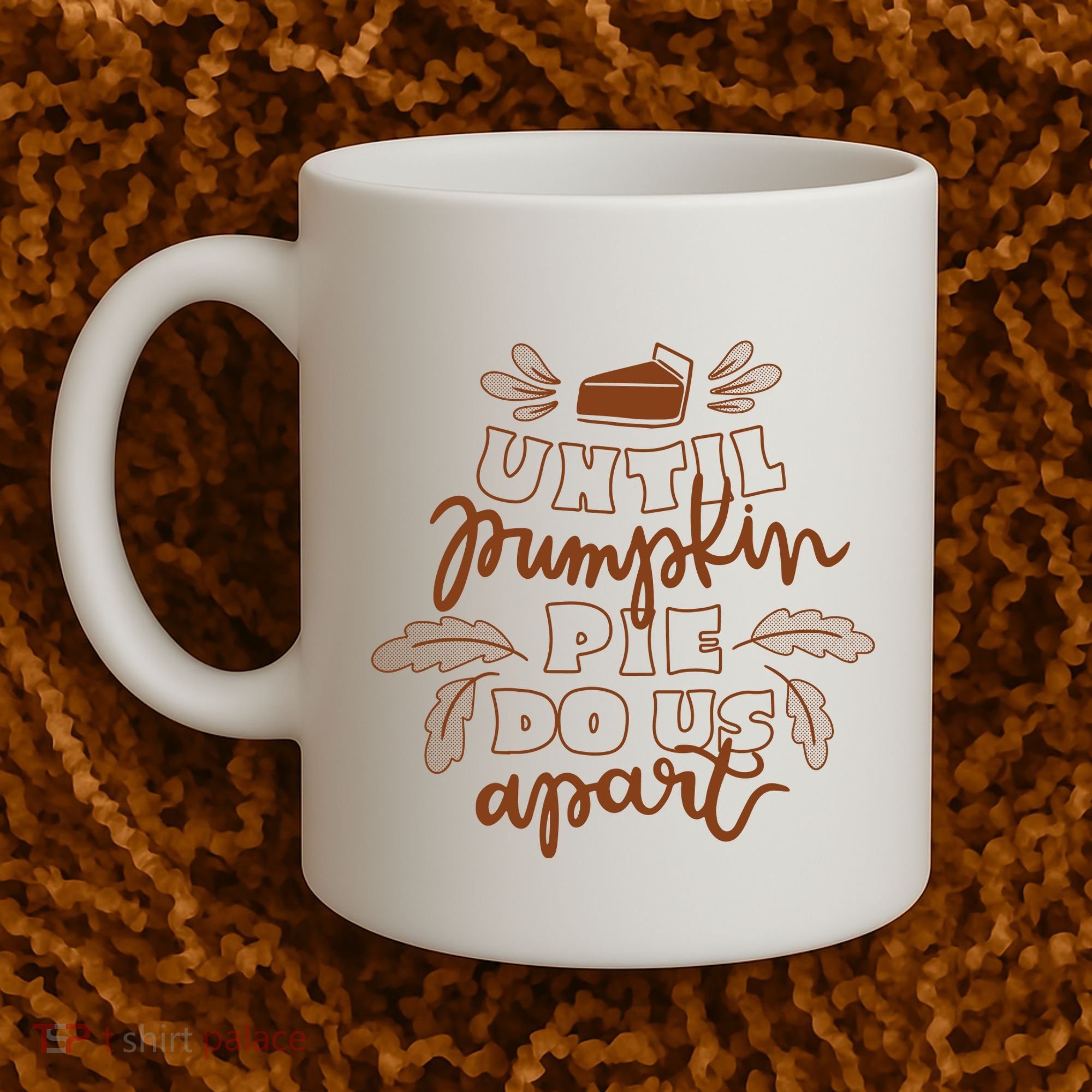 Until Pumpkin Pie Do Us Apart Coffee Mug