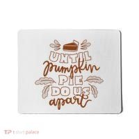 Until Pumpkin Pie Do Us Apart Mousepad thumb 0