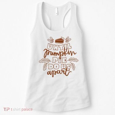 Until Pumpkin Pie Do Us Apart Women's Tank Top