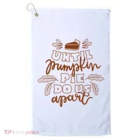 Until Pumpkin Pie Do Us Apart Golf Towel thumb 0
