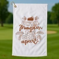 Until Pumpkin Pie Do Us Apart Golf Towel thumb 1