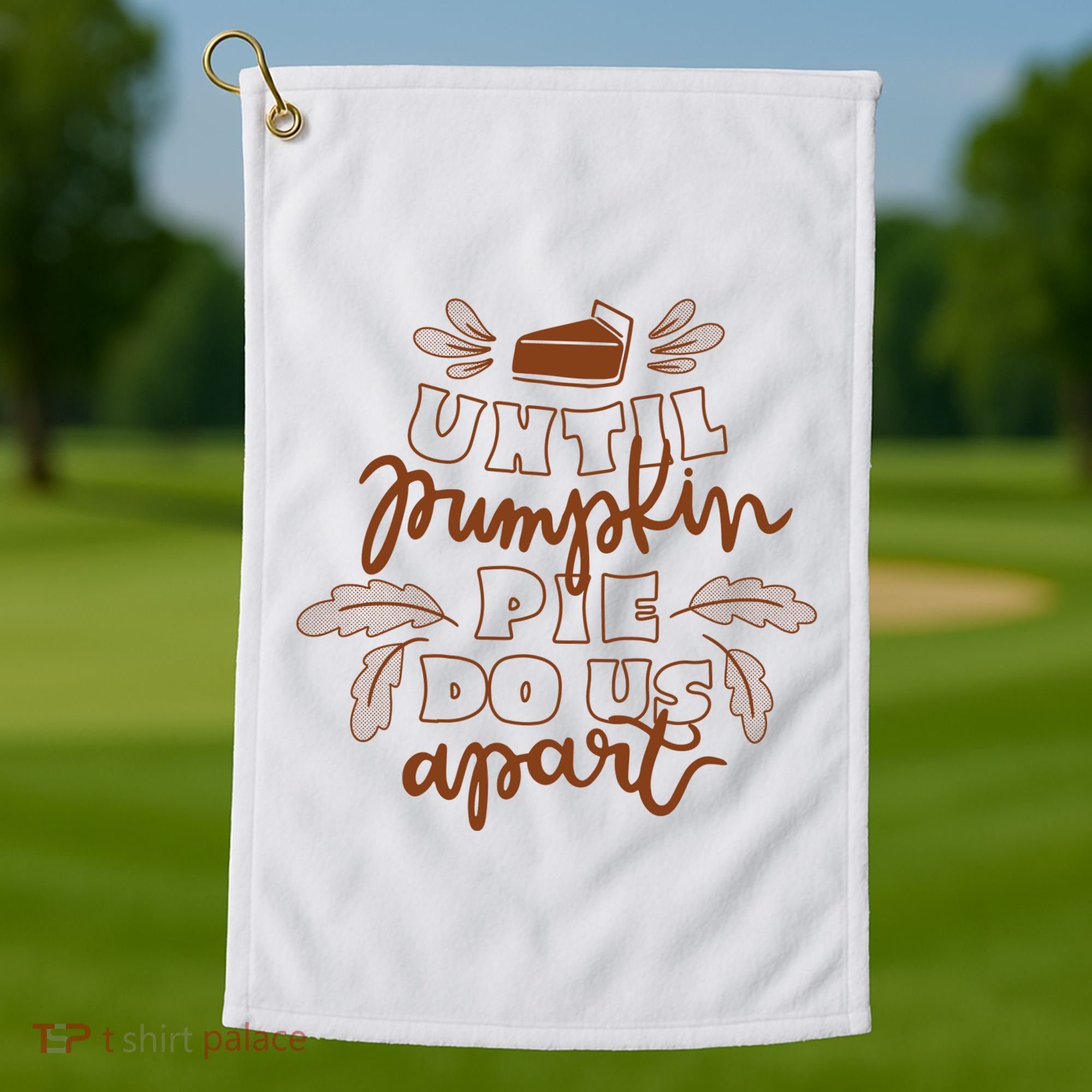 Until Pumpkin Pie Do Us Apart Golf Towel
