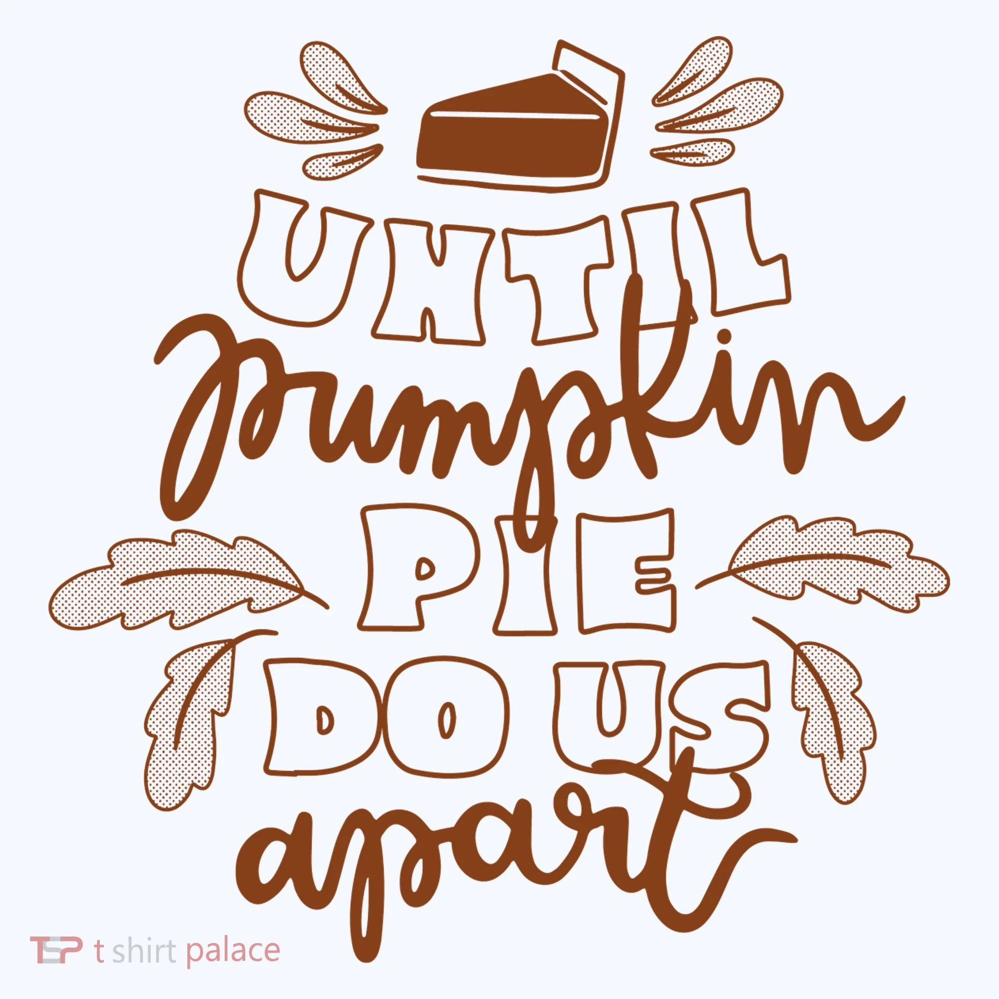 Until Pumpkin Pie Do Us Apart Toddler T-Shirt