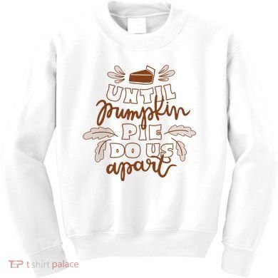Until Pumpkin Pie Do Us Apart Kids Sweatshirt