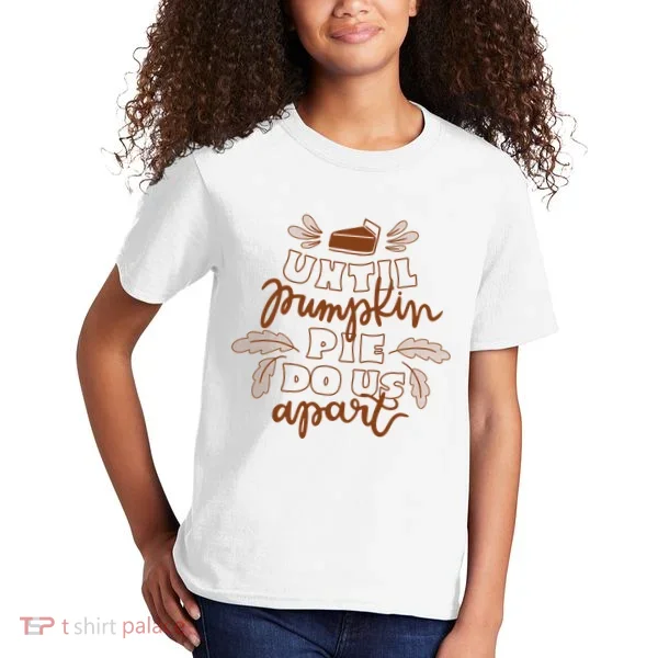 Until Pumpkin Pie Do Us Apart Kids T-Shirt