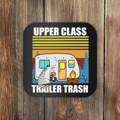 Upper Class Trailer trash Coaster