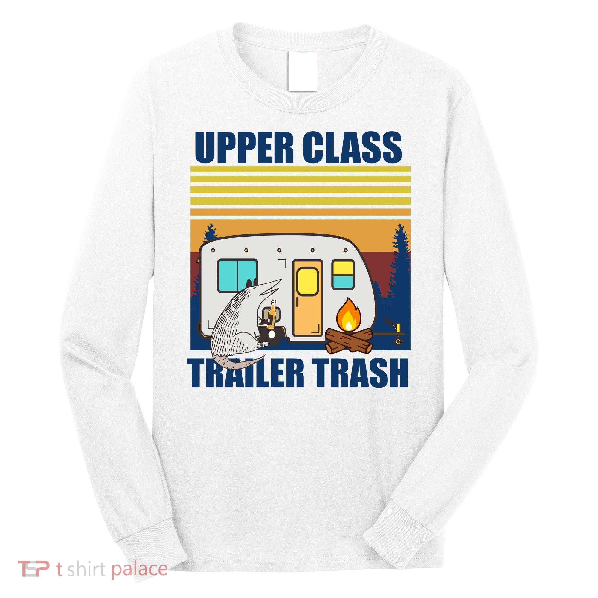 Upper Class Trailer trash Long Sleeve Shirt