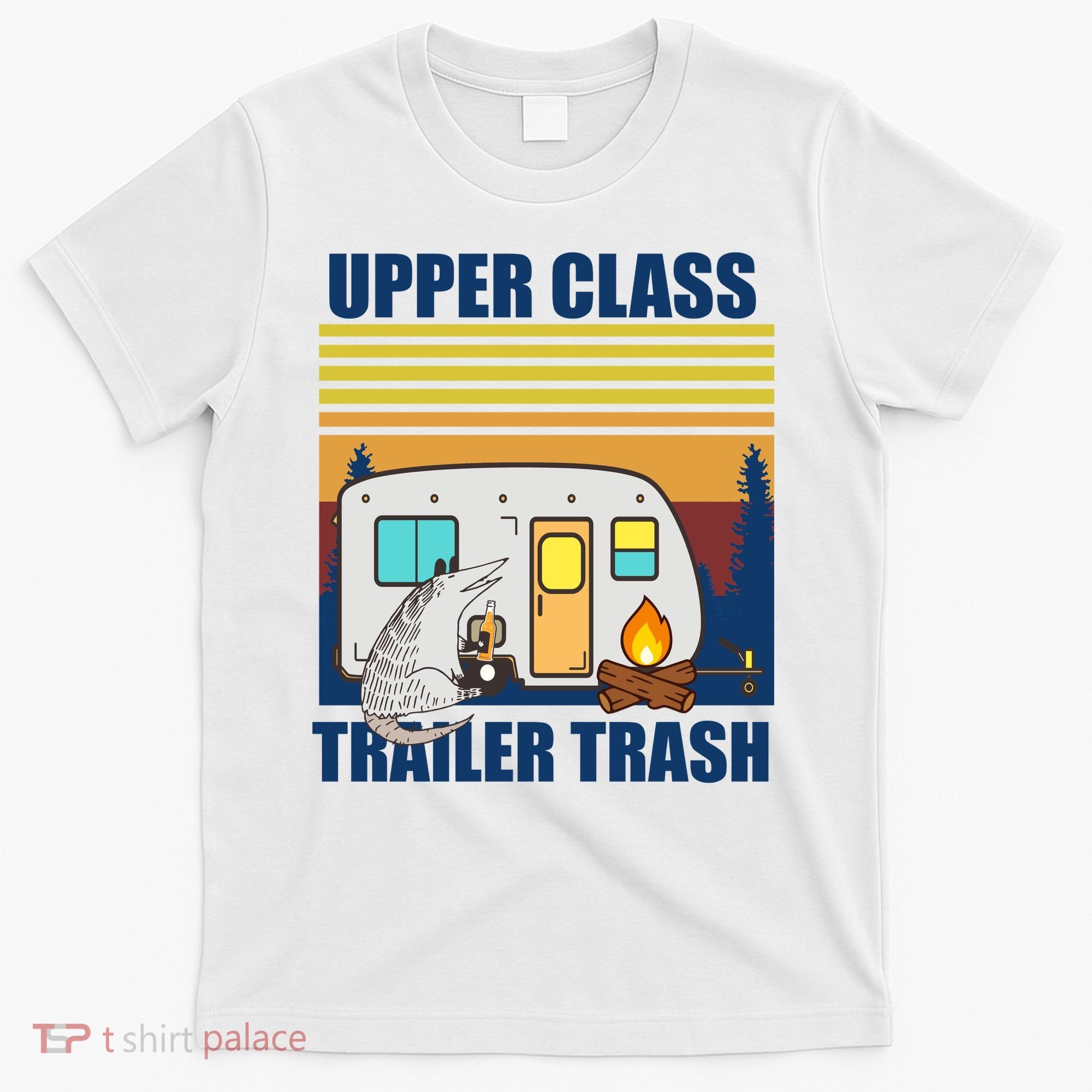 Upper Class Trailer trash T-Shirt