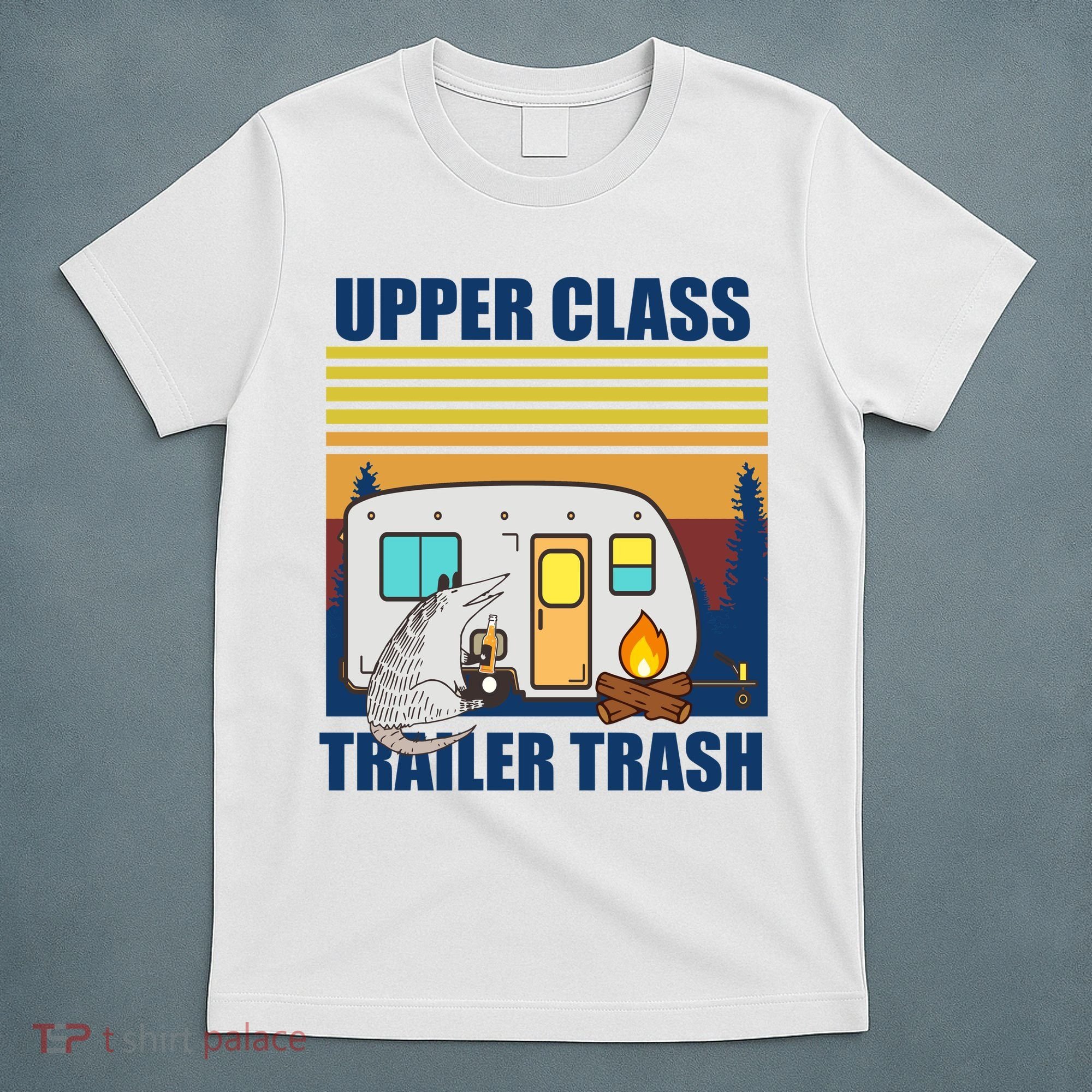 Upper Class Trailer trash T-Shirt