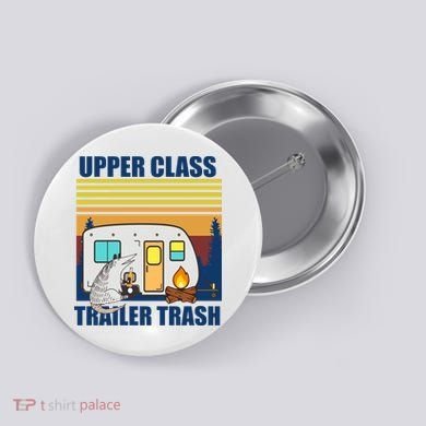 Upper Class Trailer trash Button