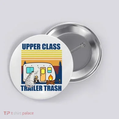 Upper Class Trailer trash Button
