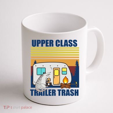 Upper Class Trailer trash Coffee Mug back