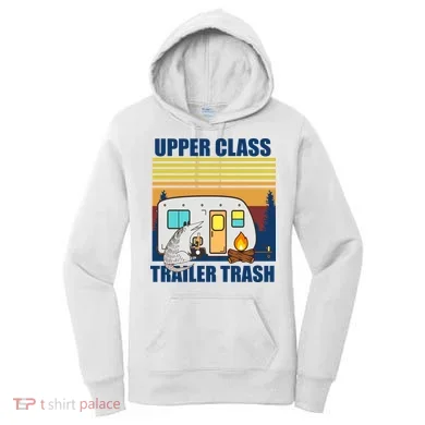 Upper Class Trailer trash Women's Hoodie
