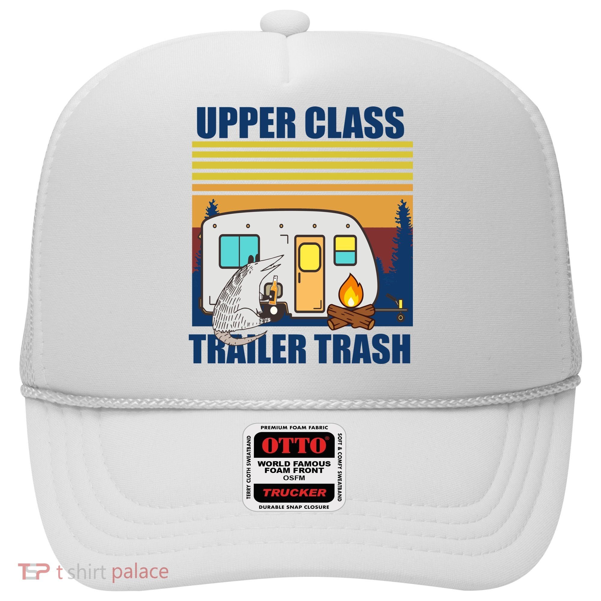 Upper Class Trailer trash Hat
