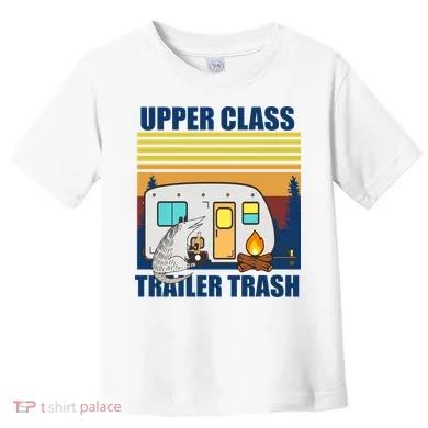 Upper Class Trailer trash Toddler T-Shirt