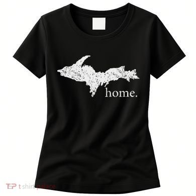 Upper Peninsula Up Home Yooper Pride Michigan Roots Women's T-Shirt
