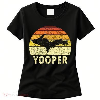 Upper Peninsula Up Yooper Pride Michigan Roots Women's T-Shirt