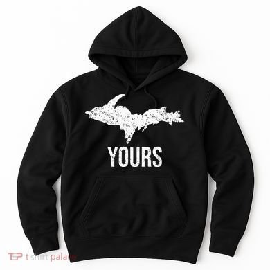 Upper Peninsula UP Yours Yooper Pride Michigan Roots Hoodie