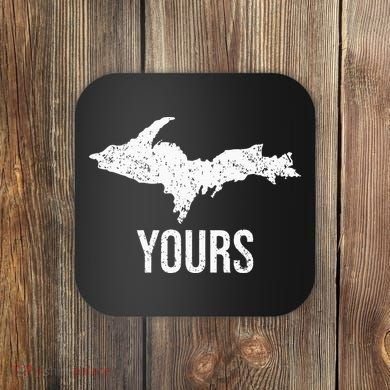 Upper Peninsula UP Yours Yooper Pride Michigan Roots Coaster