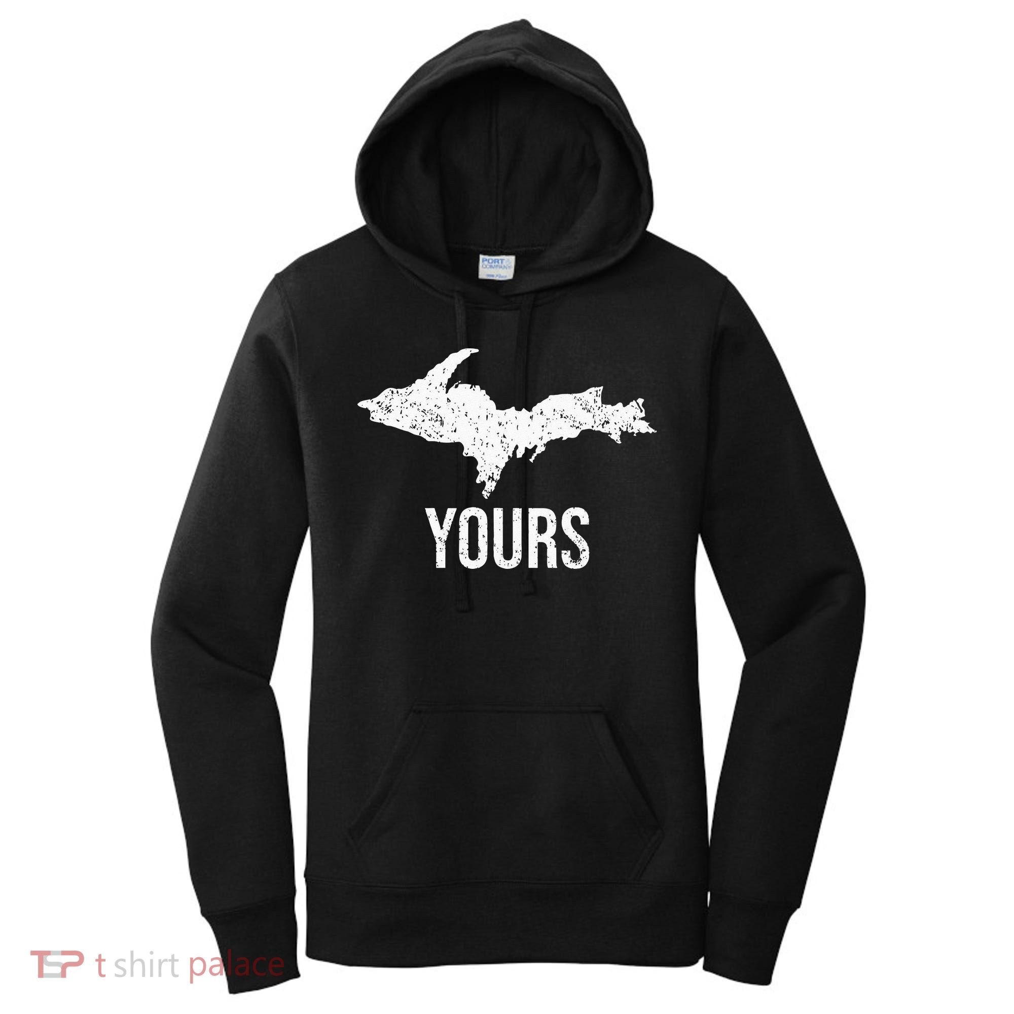 Upper Peninsula UP Yours Yooper Pride Michigan Roots Women's Hoodie