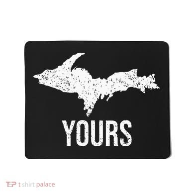 Upper Peninsula UP Yours Yooper Pride Michigan Roots Mousepad