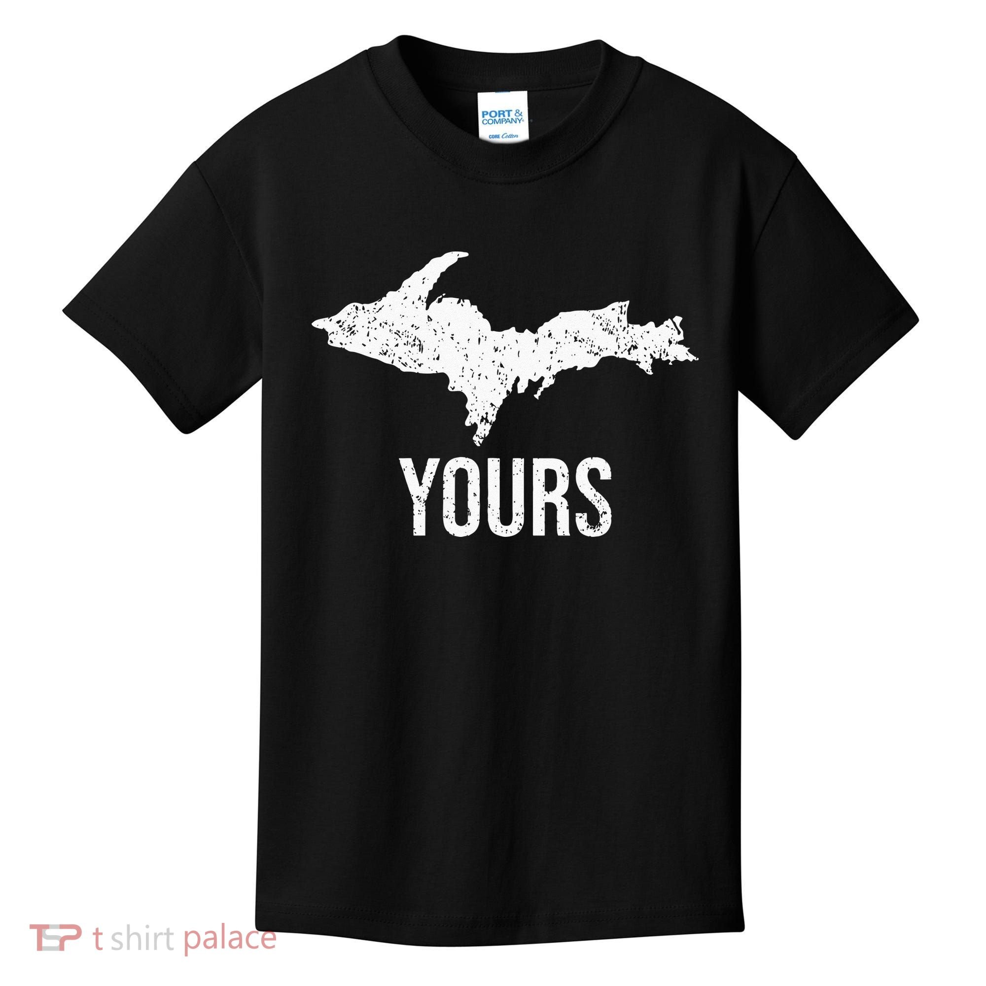 Upper Peninsula UP Yours Yooper Pride Michigan Roots Kids T-Shirt