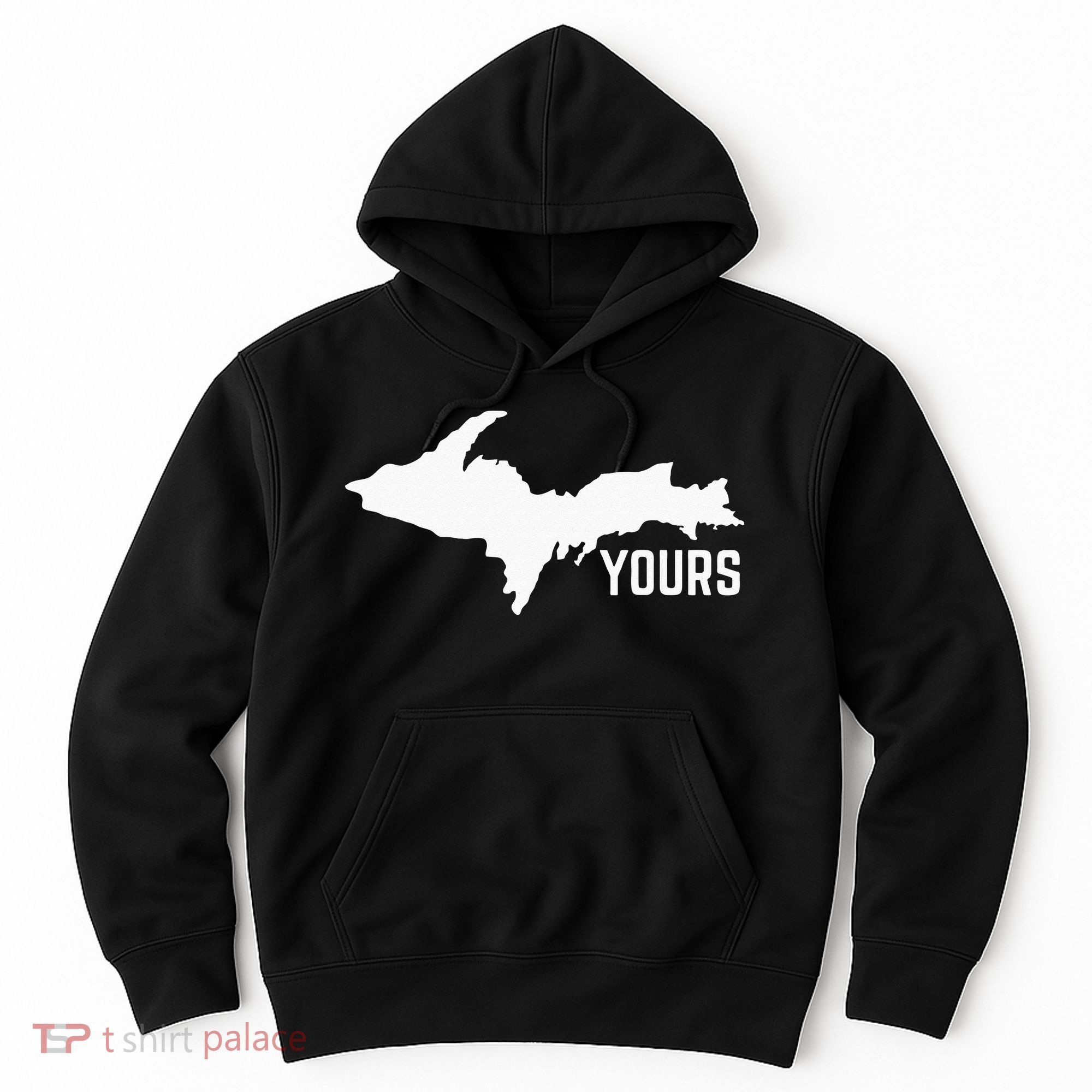 U P Yours Upper Peninsula Hoodie