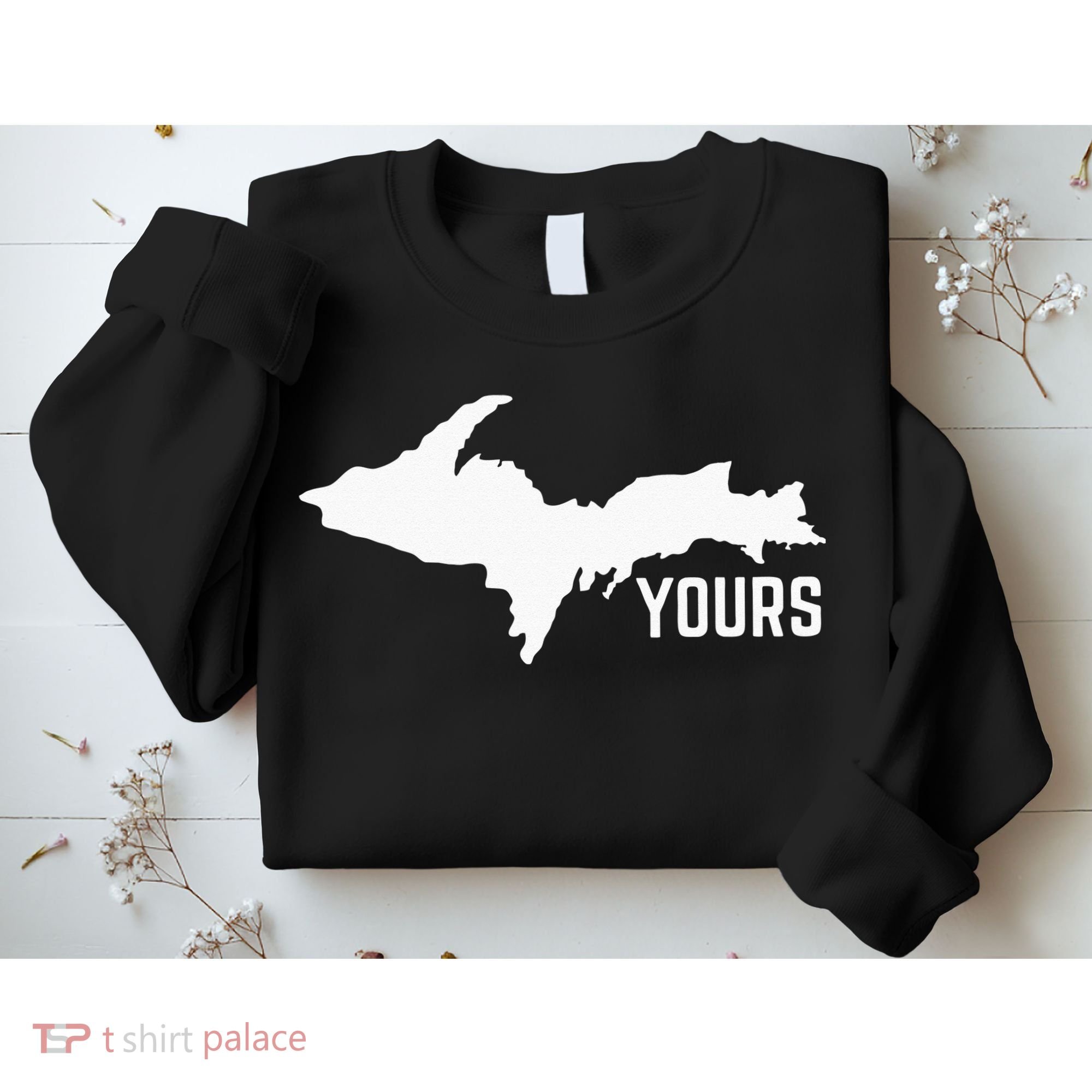 U P Yours Upper Peninsula Sweatshirt