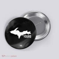 U P Yours Upper Peninsula Button thumb 0