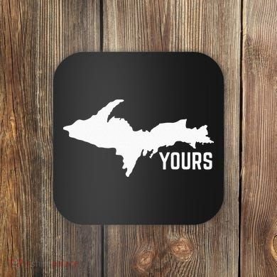 U P Yours Upper Peninsula Coaster