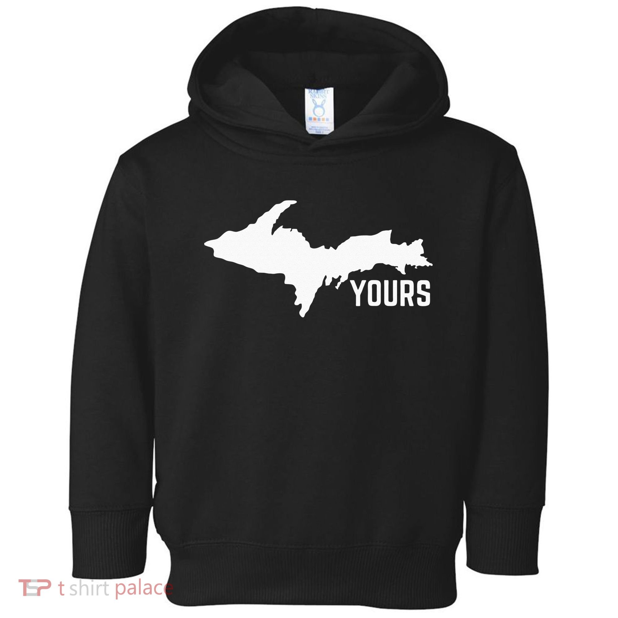 U P Yours Upper Peninsula Toddler Hoodie
