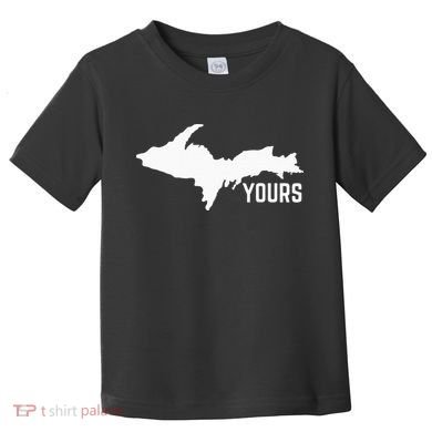U P Yours Upper Peninsula Toddler T-Shirt