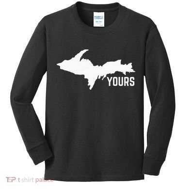 U P Yours Upper Peninsula Kids Long Sleeve Shirt