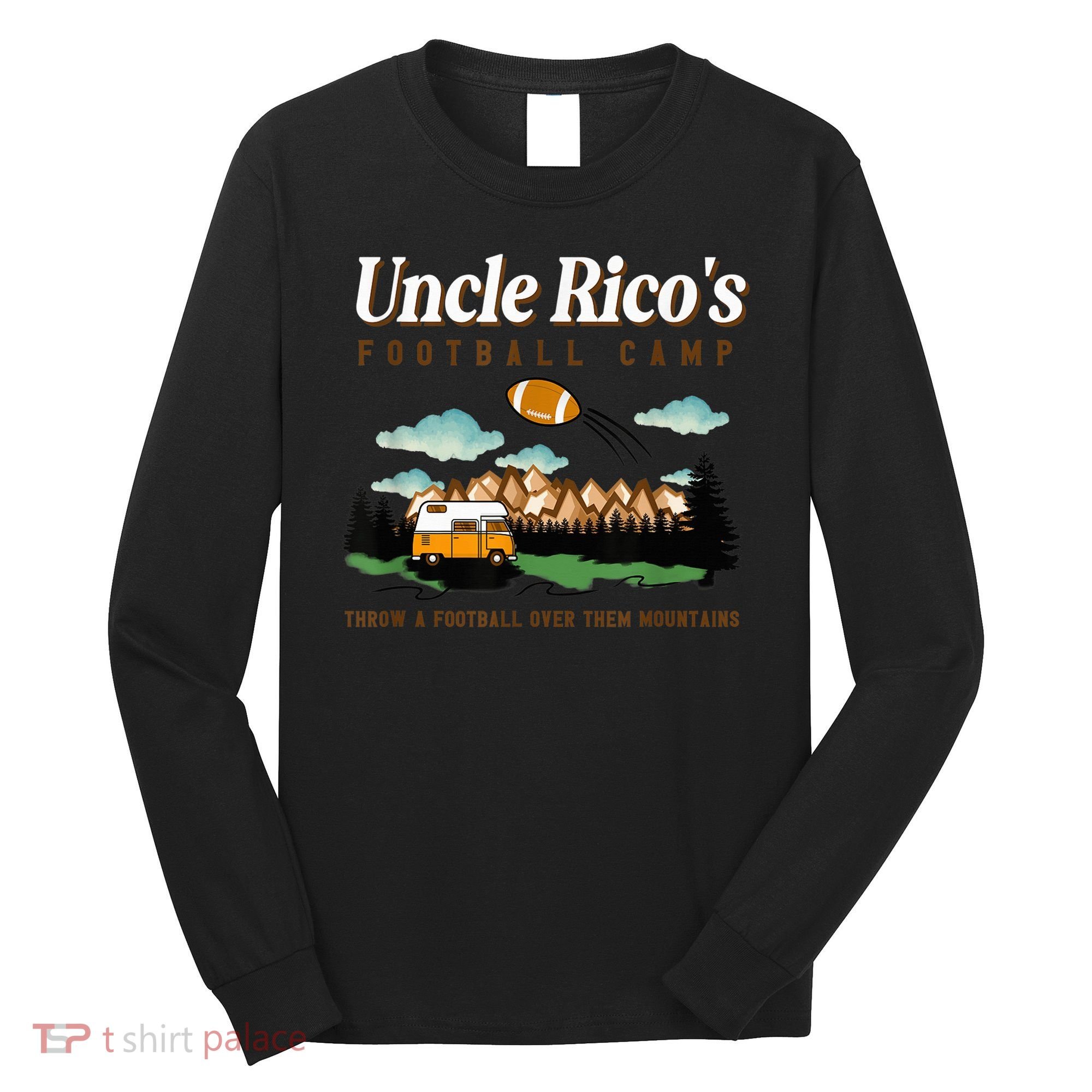 Uncle Rico's Football Camp Throw A Football Over Them Long Sleeve Shirt
