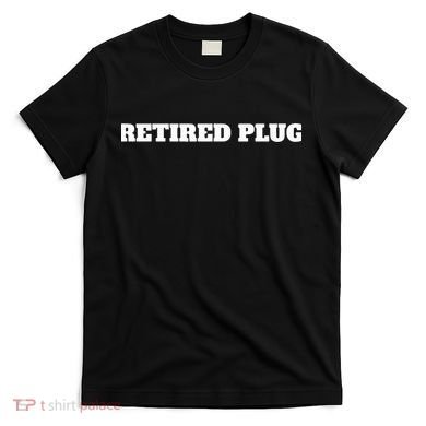 Unprofessional Retired Plug T-Shirt