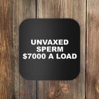 Unvaxed Sperm $7000 A Load Coaster thumb 0