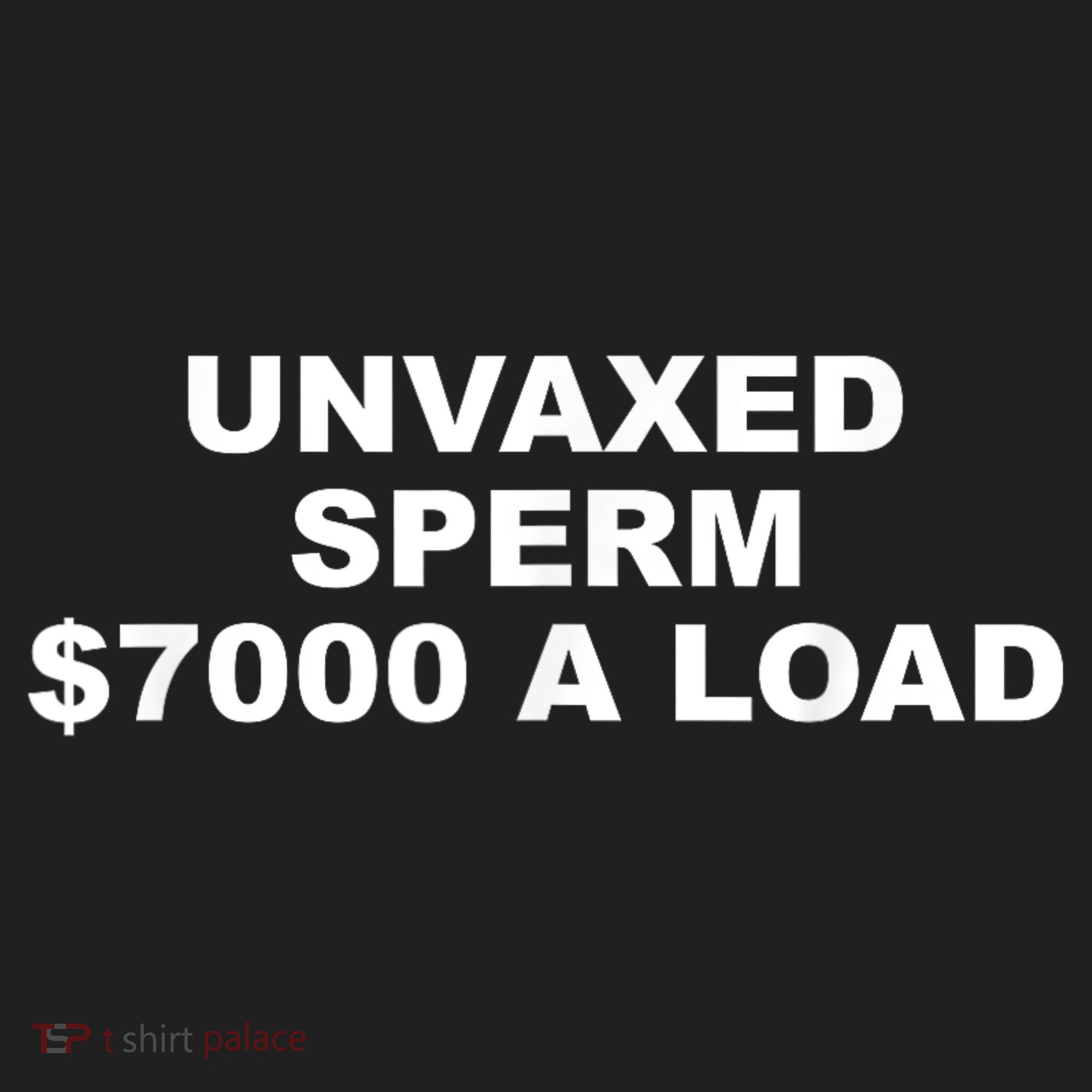 Unvaxed Sperm $7000 A Load Tumbler